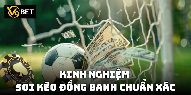 Kèo Đồng Banh V9bet – Chiến Thuật & Kinh Nghiệm Từ Cao Thủ!