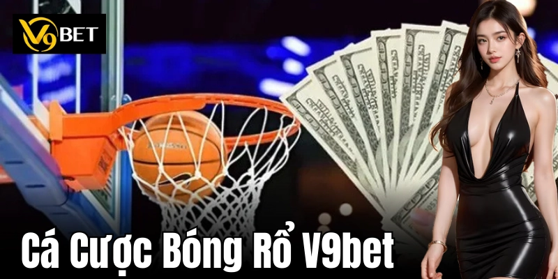 Cá cược bóng rổ: Đam mê, kịch tính và phần thưởng hấp dẫn