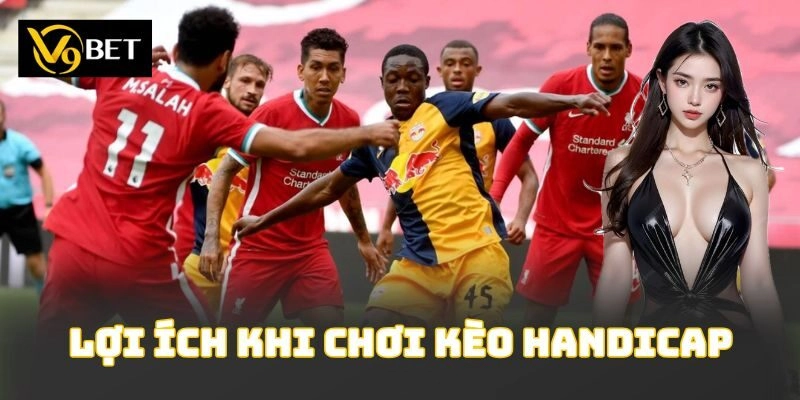 Lợi ích khi chơi kèo handicap